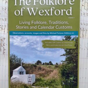 The Folklore of Wexford: Volume 1 by Michael Fortune